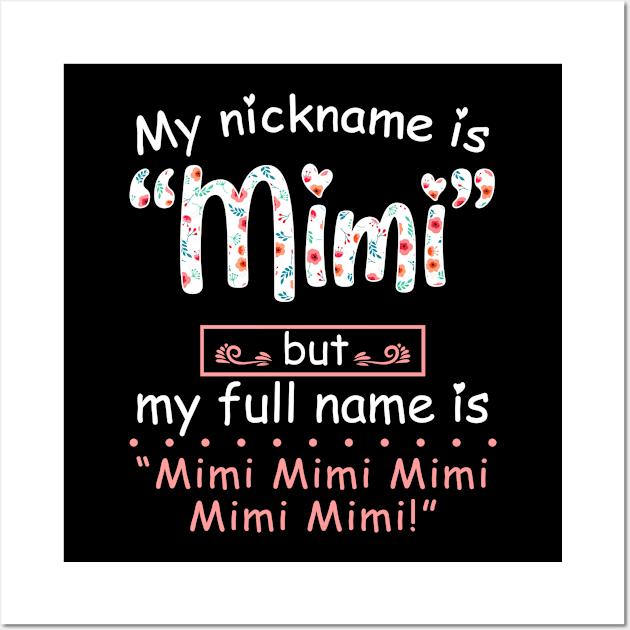 My Nickname Is Mimi But My Full Name Is Mimi Mimi Mimi Wall Art by Biden's Shop